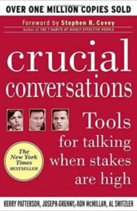 Crucial Conversations: Tools for Talking When Stakes are High