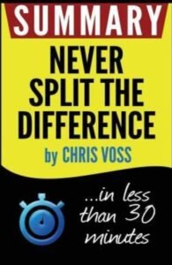 Never Split the Difference: Negotiating as If Your Life Depended on It