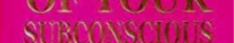 The Power of Your Subconcious Mind